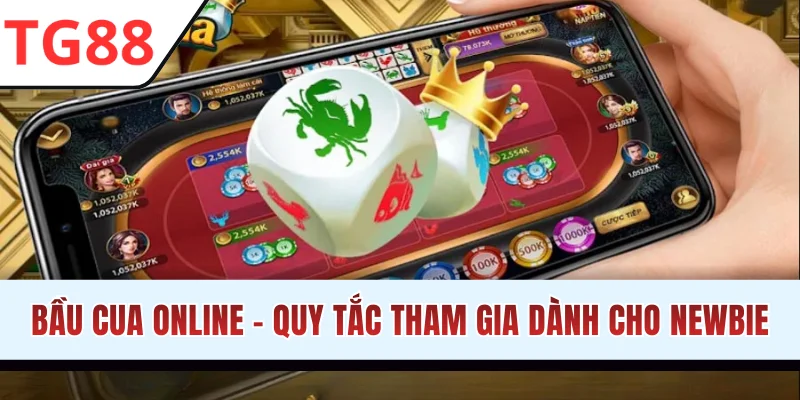 Bầu Cua Online - Quy Tắc Tham Gia Ván Cược Dành Cho Newbie